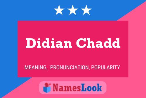 Póster del nombre Didian Chadd