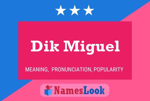 Póster del nombre Dik Miguel