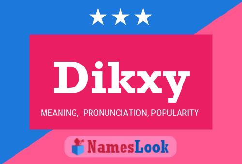 Póster del nombre Dikxy