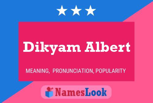 Póster del nombre Dikyam Albert