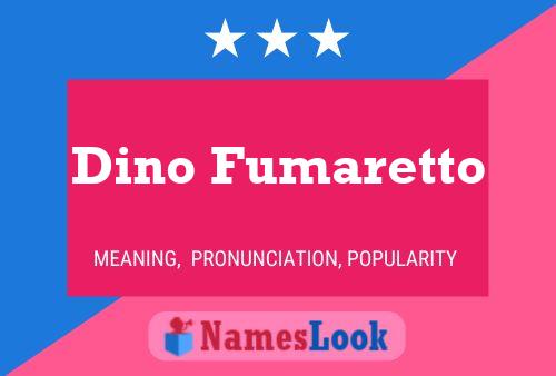 Póster del nombre Dino Fumaretto