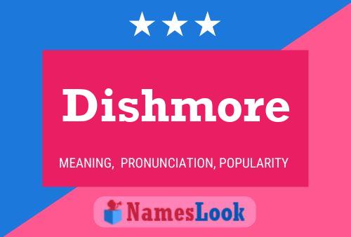 Póster del nombre Dishmore