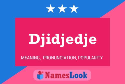 Póster del nombre Djidjedje