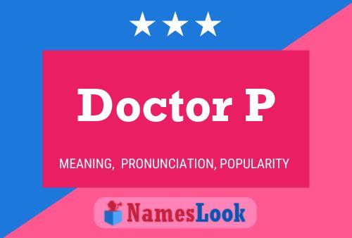 Póster del nombre Doctor P