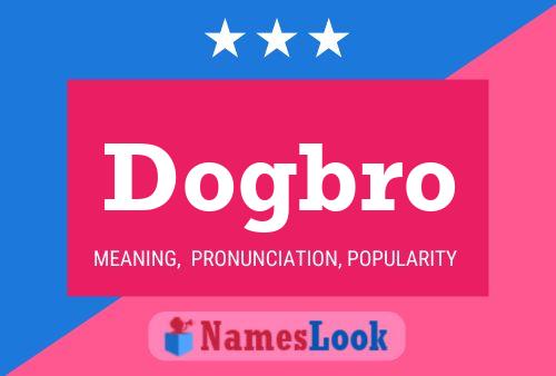 Póster del nombre Dogbro