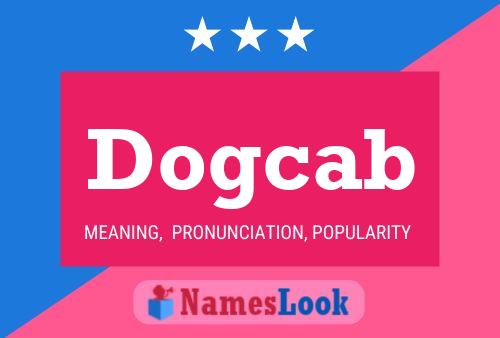 Póster del nombre Dogcab