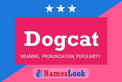 Póster del nombre Dogcat