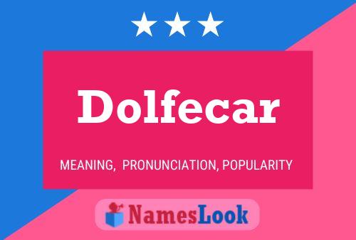 Póster del nombre Dolfecar