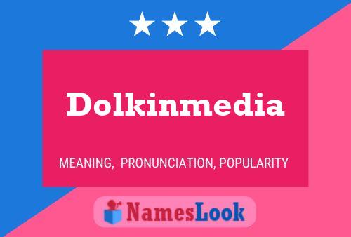 Póster del nombre Dolkinmedia