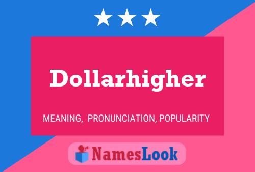 Póster del nombre Dollarhigher