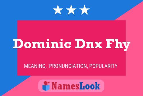 Póster del nombre Dominic Dnx Fhy