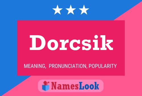 Póster del nombre Dorcsik