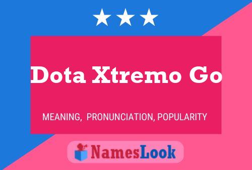 Póster del nombre Dota Xtremo Go