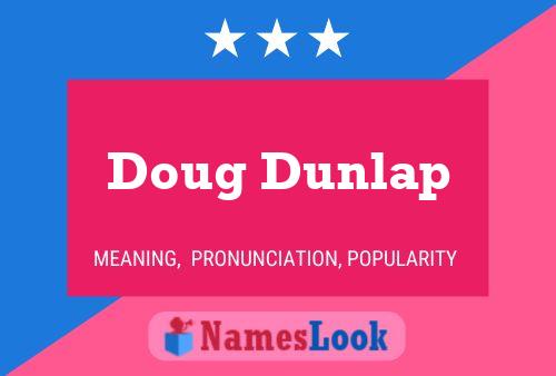 Póster del nombre Doug Dunlap