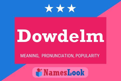 Póster del nombre Dowdelm