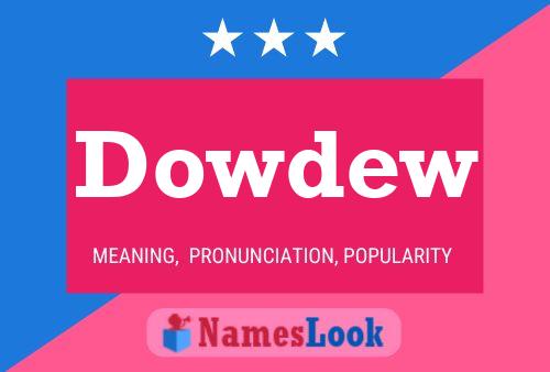 Póster del nombre Dowdew