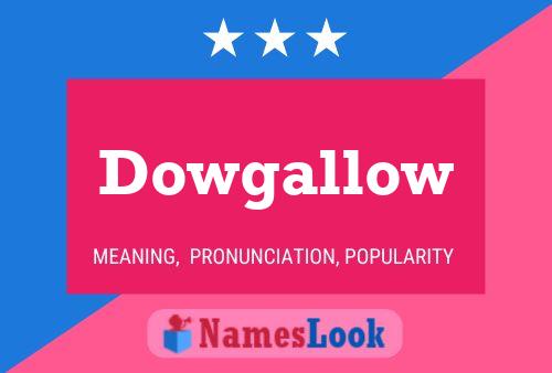 Póster del nombre Dowgallow