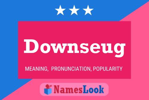 Póster del nombre Downseug