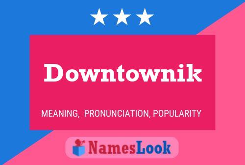 Póster del nombre Downtownik