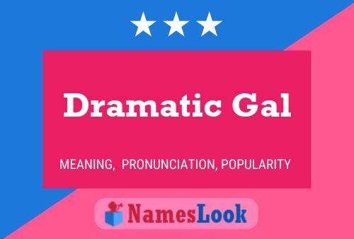 Póster del nombre Dramatic Gal