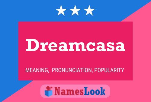 Póster del nombre Dreamcasa