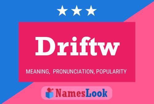 Póster del nombre Driftw