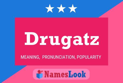 Póster del nombre Drugatz