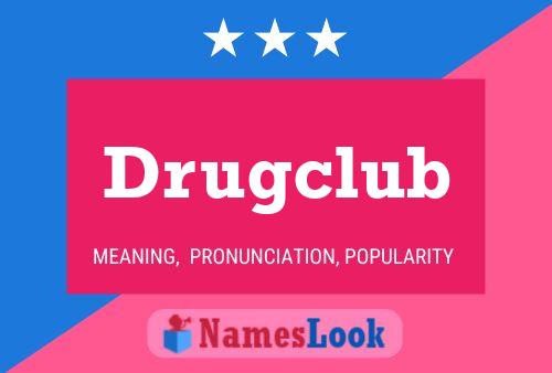 Póster del nombre Drugclub