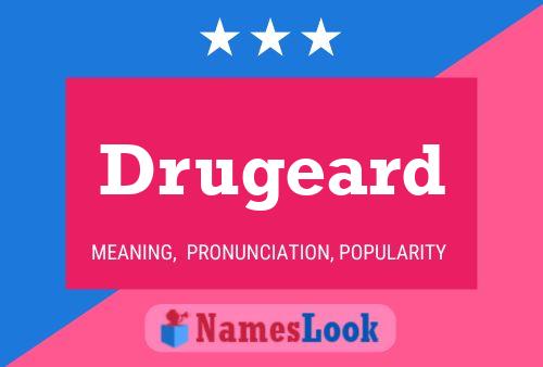 Póster del nombre Drugeard