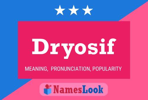 Póster del nombre Dryosif