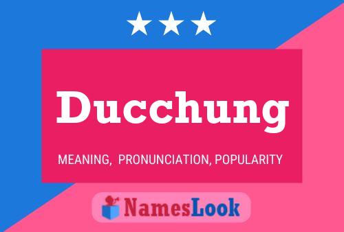 Póster del nombre Ducchung