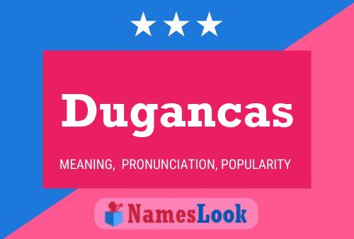 Póster del nombre Dugancas