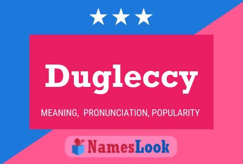 Póster del nombre Dugleccy