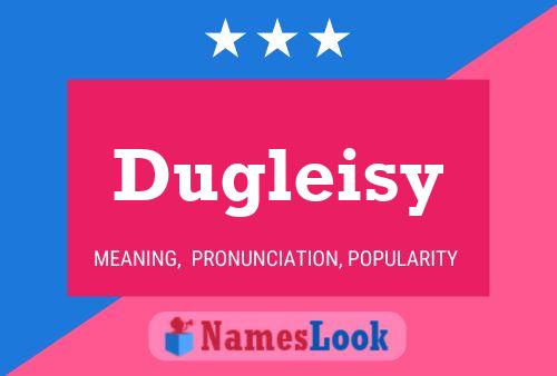 Póster del nombre Dugleisy