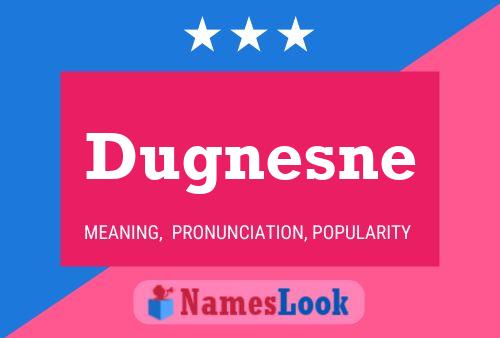 Póster del nombre Dugnesne