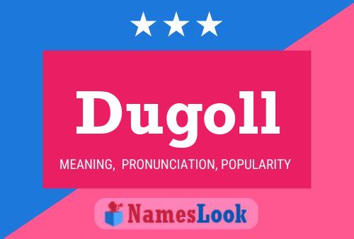 Póster del nombre Dugoll