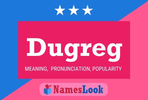 Póster del nombre Dugreg