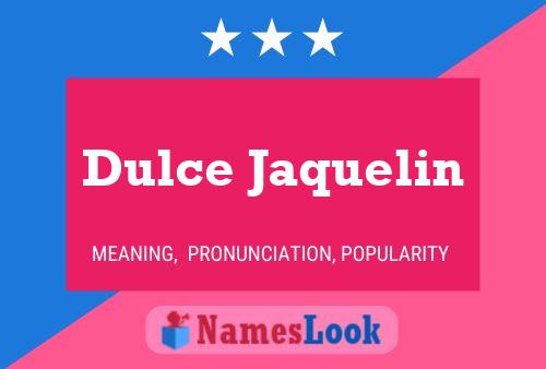 Póster del nombre Dulce Jaquelin