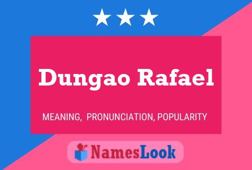 Póster del nombre Dungao Rafael