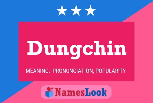 Póster del nombre Dungchin