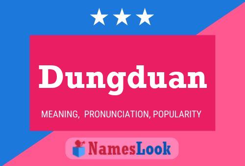 Póster del nombre Dungduan