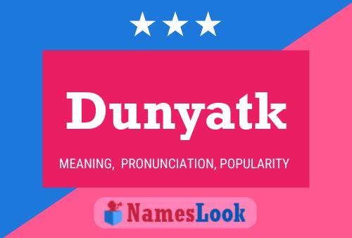 Póster del nombre Dunyatk