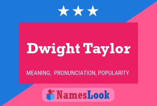 Póster del nombre Dwight Taylor