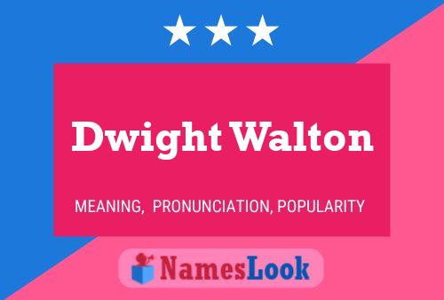 Póster del nombre Dwight Walton