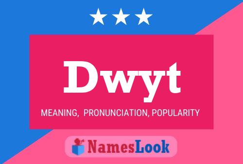 Póster del nombre Dwyt