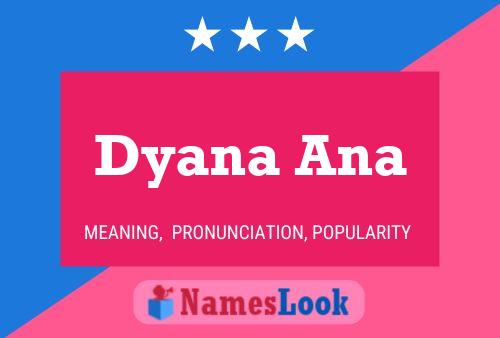 Póster del nombre Dyana Ana