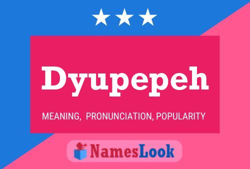 Póster del nombre Dyupepeh