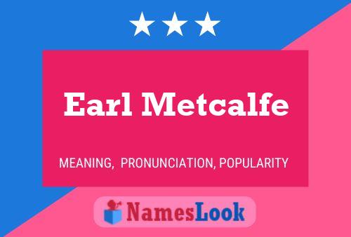 Póster del nombre Earl Metcalfe