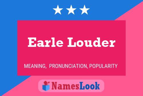 Póster del nombre Earle Louder