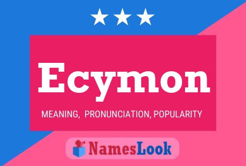 Póster del nombre Ecymon